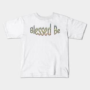 Blessed Be Kids T-Shirt
